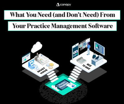 What You Need From Your Practice Management Software | Canopy