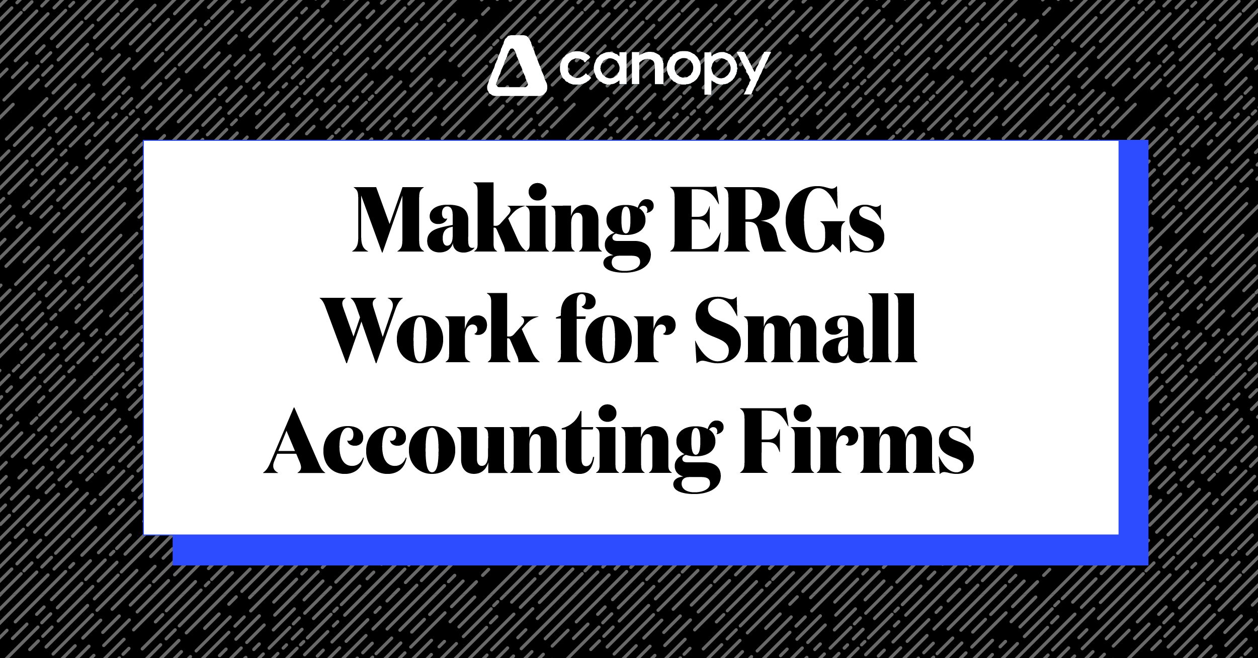 Making ERGs Work for Small Accounting Firms