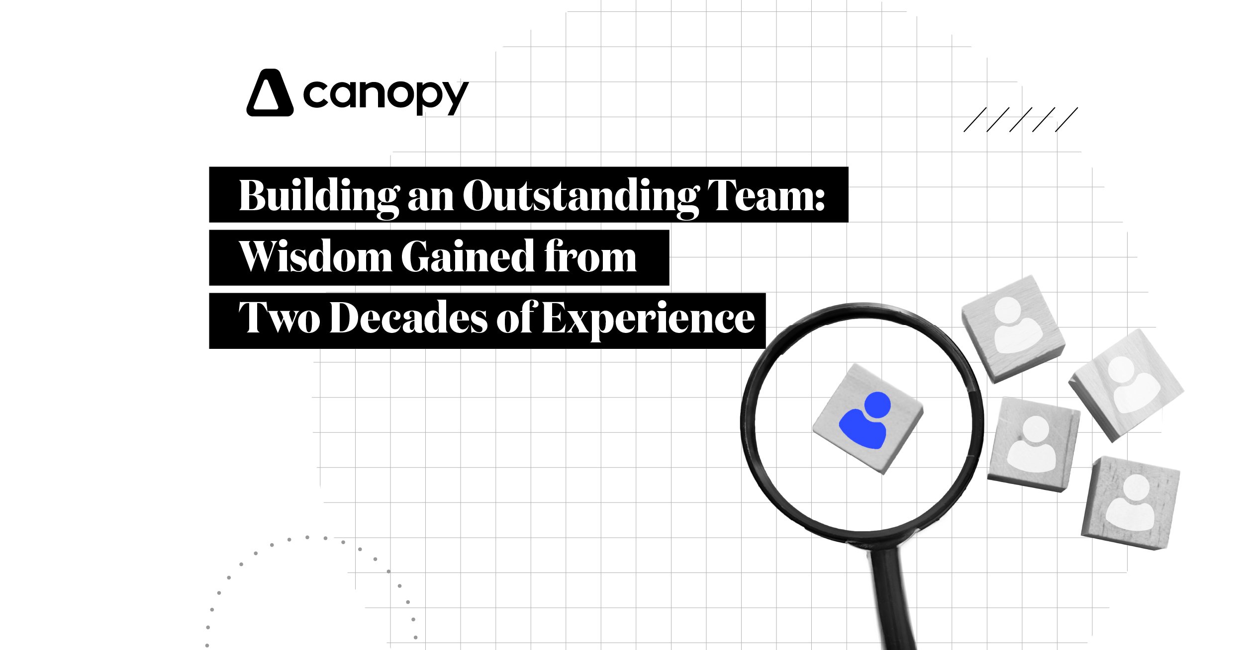 Building an Outstanding Team: Wisdom Gained from Two Decades of Experience