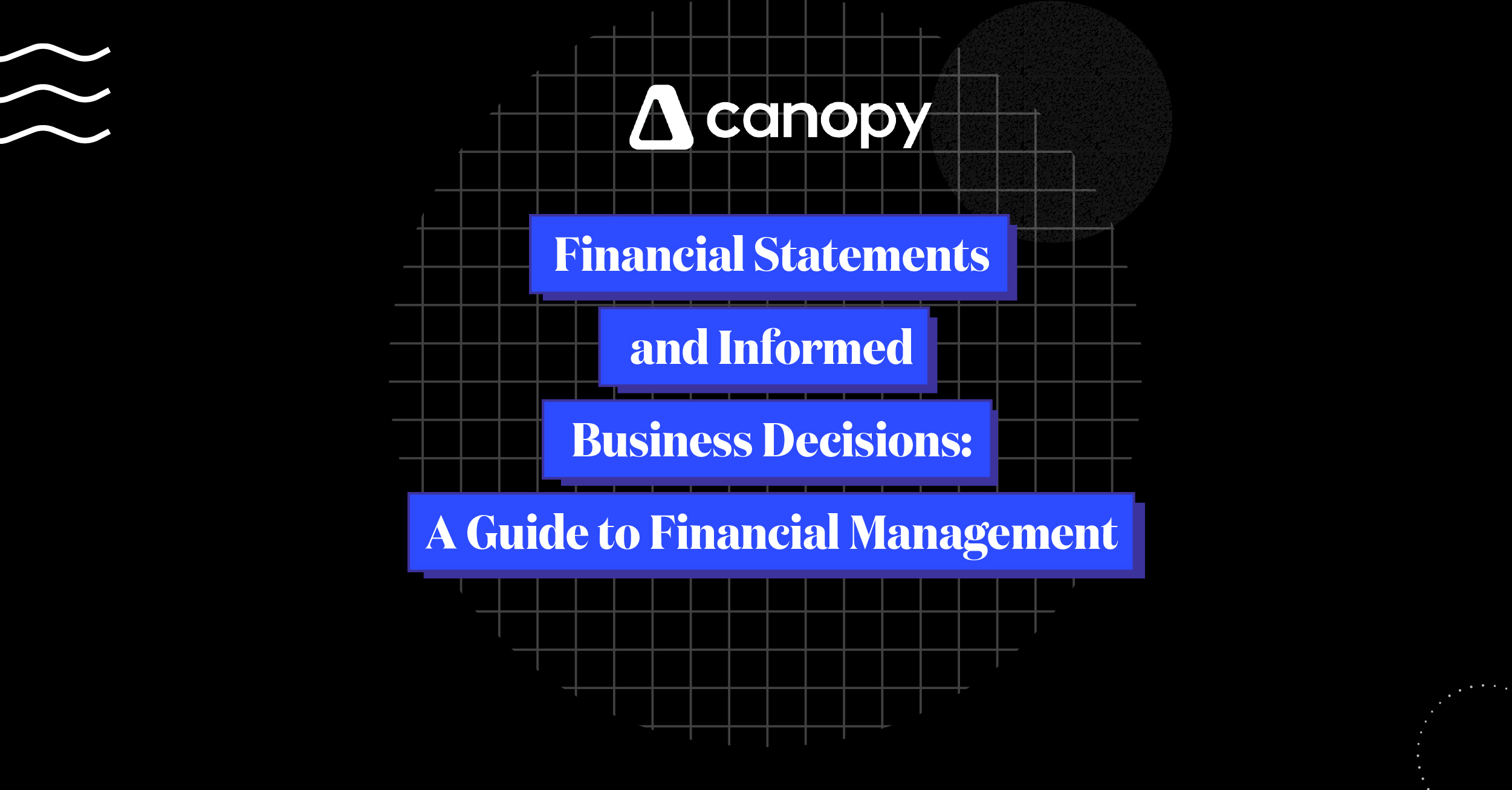 Financial Statements and Informed Business Decisions: A Guide to Financial Management