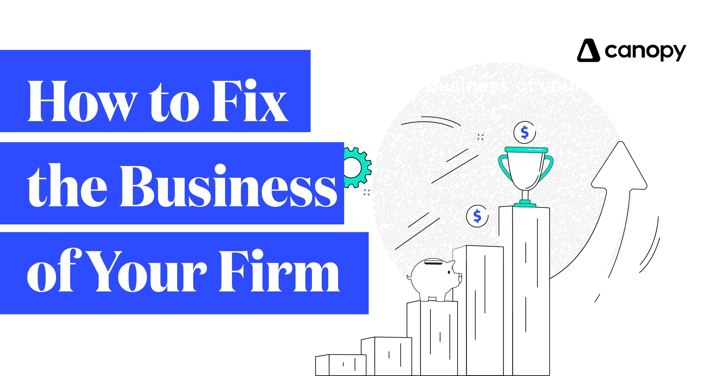 How to Fix the Business of Your Firm