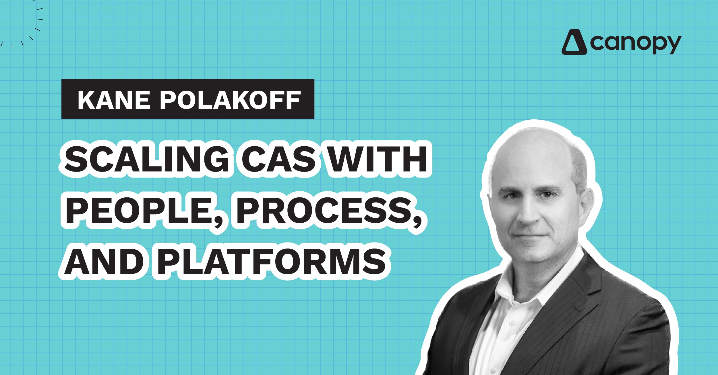 Kane Polakoff: Scaling CAS with People, Process, and Platforms
