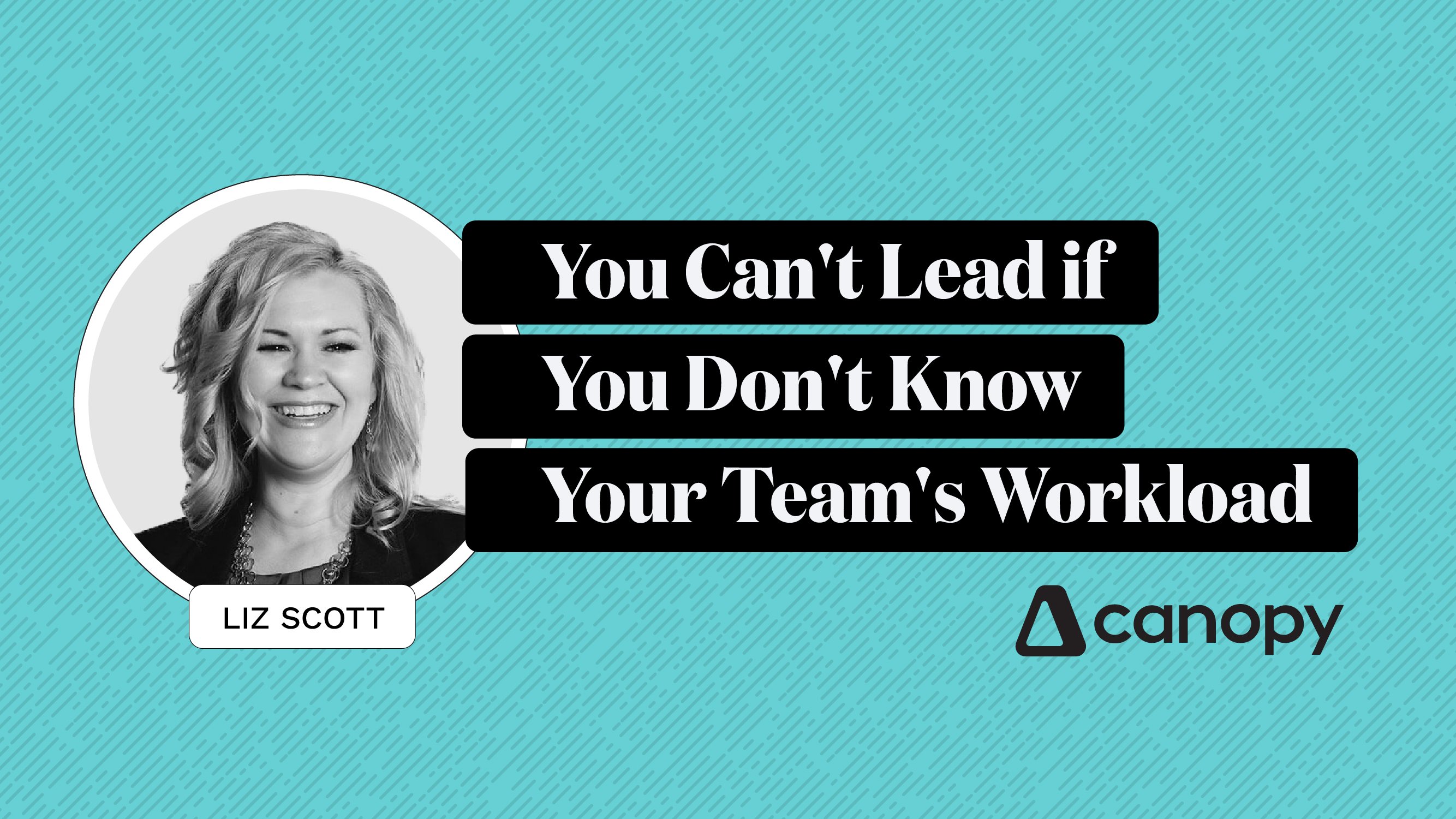 You Can’t Lead if You Don’t Know Your Team’s Workload You Can’t Lead if You Don’t Know Your Team’s Workload