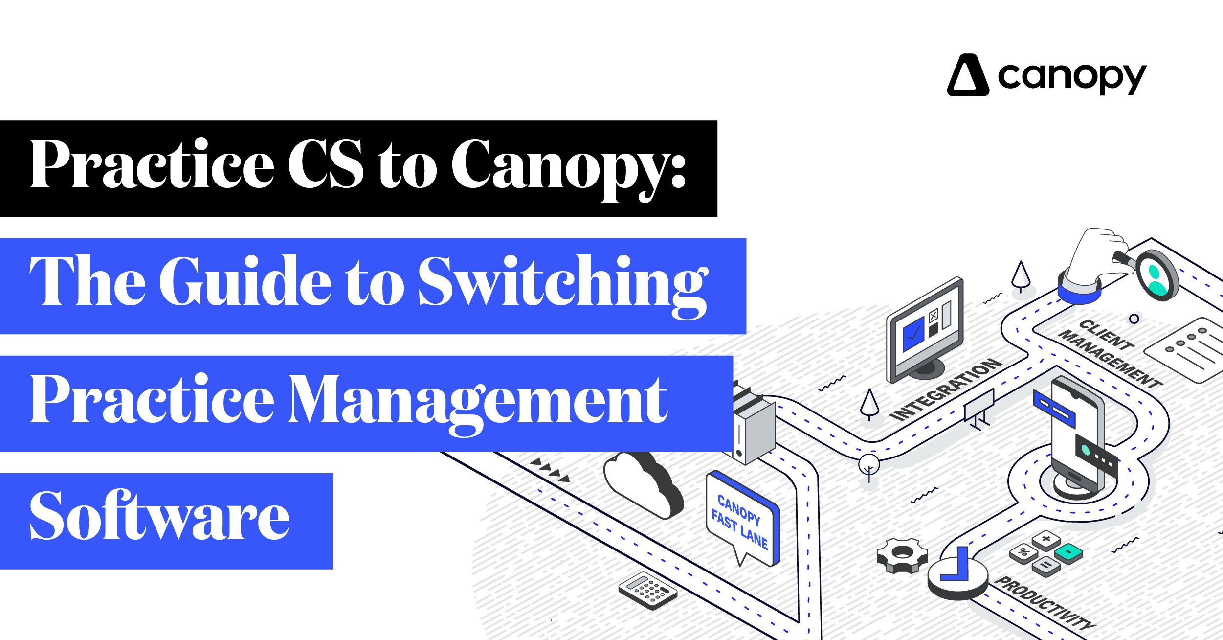 Practice CS to Canopy: The Guide to Switching Practice Management Software