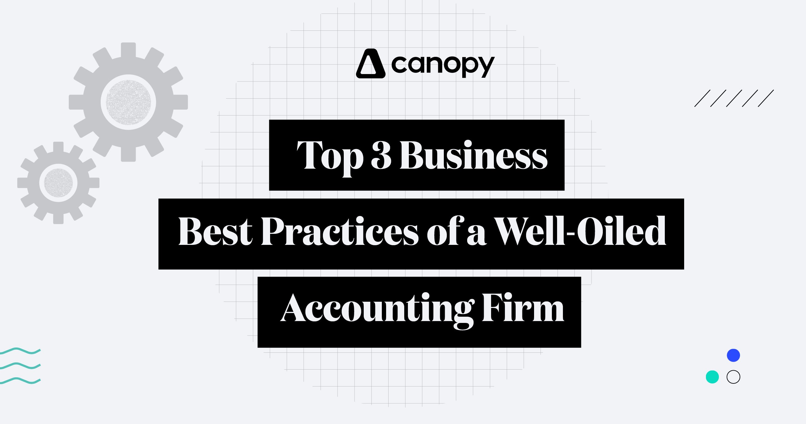 Top 3 Business Best Practices of a Well-Oiled Accounting Firm