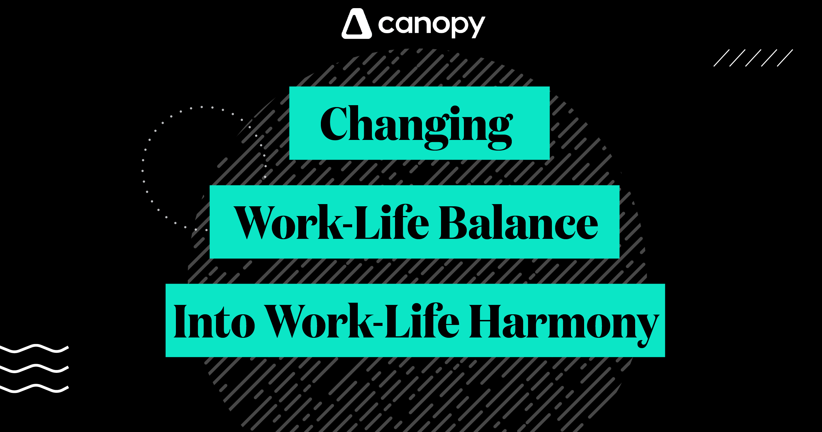 Changing Work-Life Balance Into Work-Life Harmony