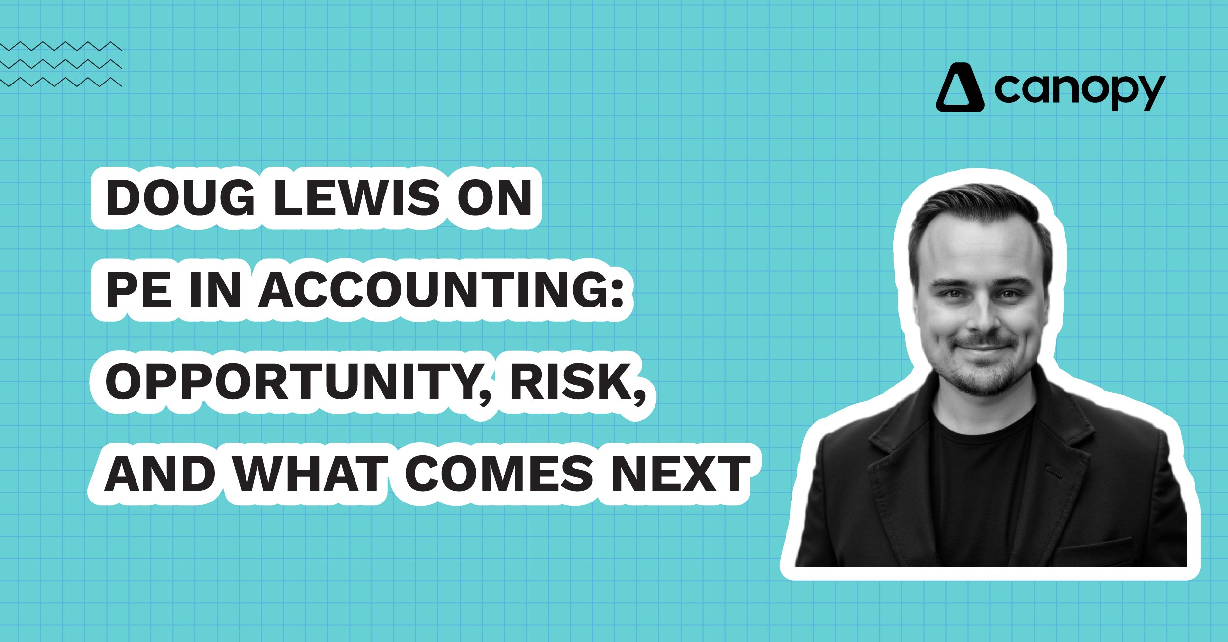 Doug Lewis on PE in Accounting: Opportunity, Risk, and What Comes Next