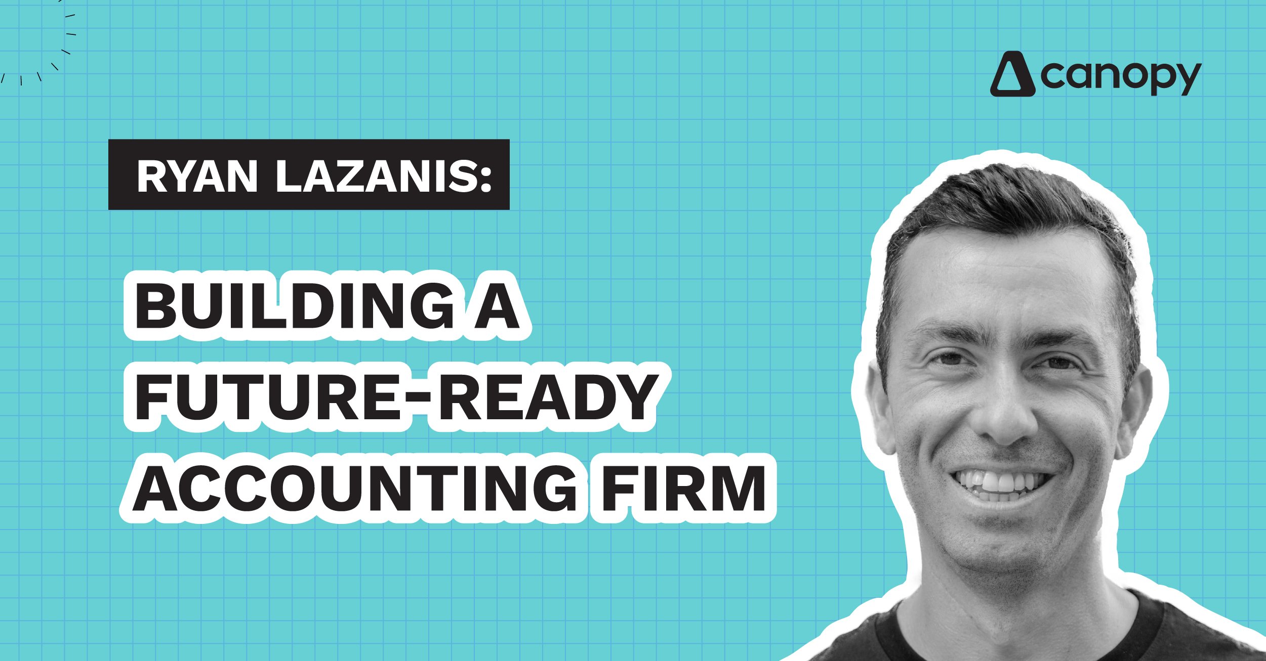 Ryan Lazanis: Building a Future-Ready Accounting Firm