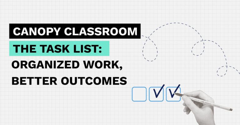🎓 Canopy Classroom: The Task List: Organized Work, Better Outcomes