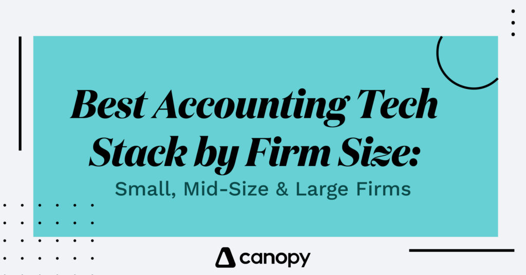Accounting Practice Management Software by Firm Size: Build the Right Tech Stack at Every Stage