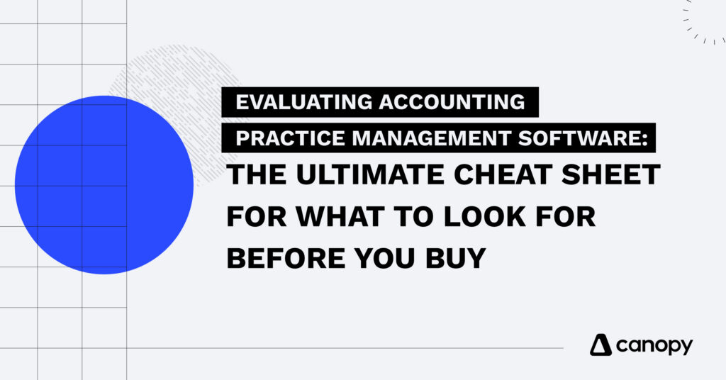 Evaluating Accounting Practice Management Software: The Ultimate Cheat Sheet for What to Look for Before You Buy