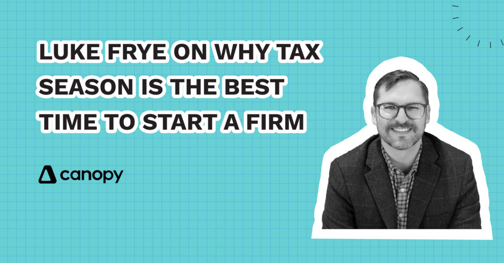 Luke Frye on Why Tax Season Is the Best Time to Start a Firm