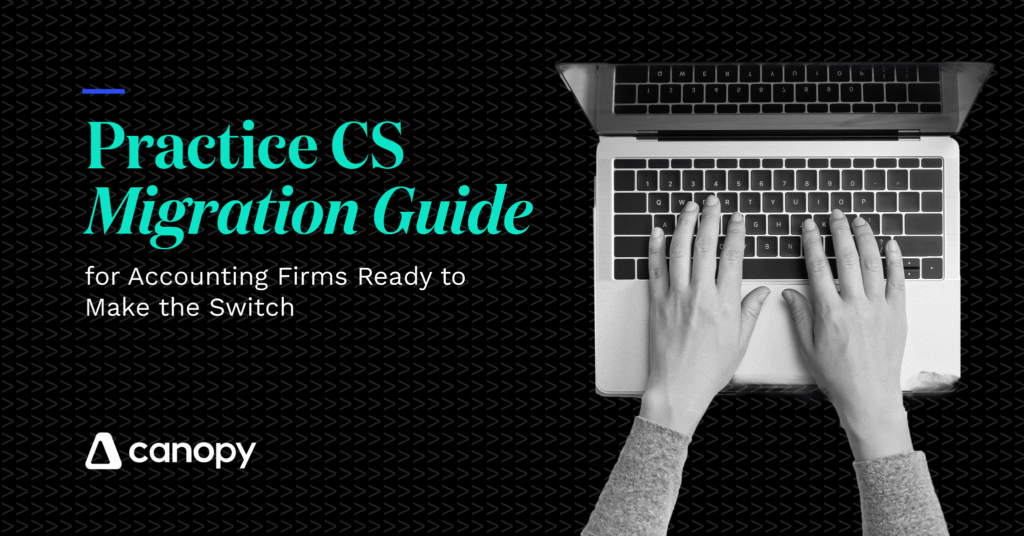 Practice CS Migration Guide for Accounting Firms Ready to Make the Switch